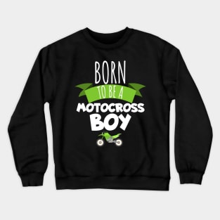 Motocross born to be a motocross boy Crewneck Sweatshirt